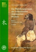 Die Wandlungsphasen der traditionellen chinesischen Medizin - Band 1 Wandlungsphase Holz