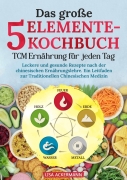 Das grosse 5-Elemente-Kochbuch - TCM Ernährung für jeden Tag